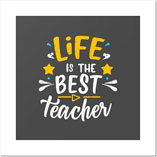 Life is the best teacher Posters and Art